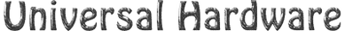 Universal Hardware